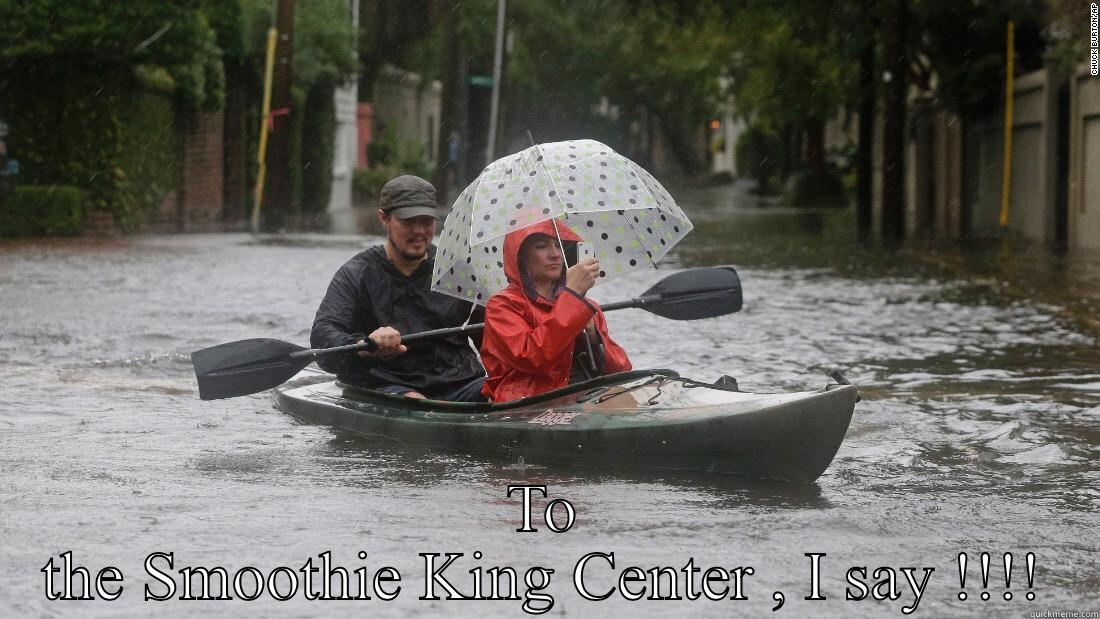 Eazy flood -  TO THE SMOOTHIE KING CENTER , I SAY !!!! Misc