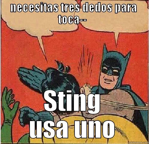 necesitas tres dedos para toca- Sting usa uno - NECESITAS TRES DEDOS PARA TOCA--  STING USA UNO Batman Slapping Robin