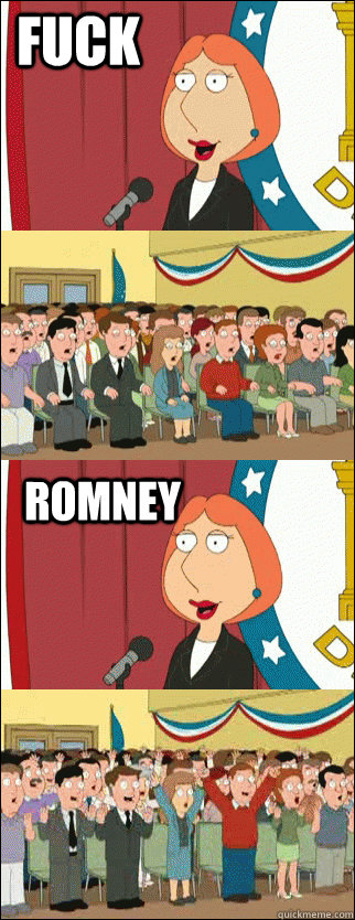 fuck romney  Mayor Lois
