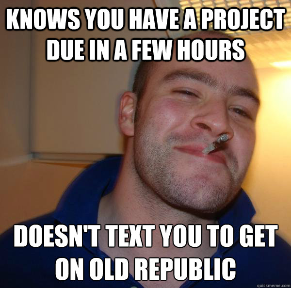 Knows you have a project due in a few hours Doesn't text you to get on Old Republic - Knows you have a project due in a few hours Doesn't text you to get on Old Republic  Misc