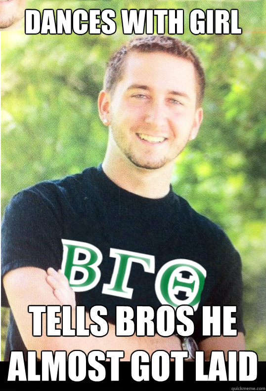 Dances With Girl Tells Bros He Almost Got Laid  