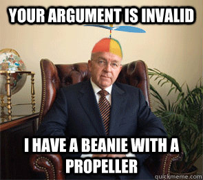 Your Argument is invalid I have a beanie with a propeller   Propeller hat