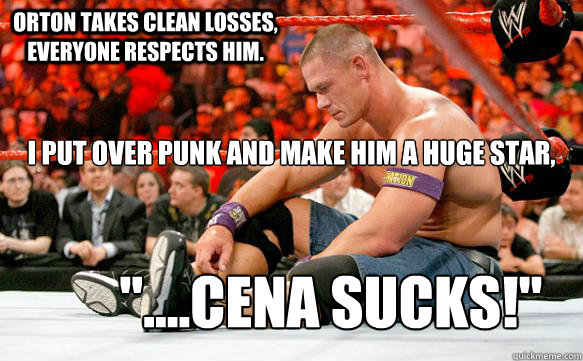 Orton takes clean losses, everyone respects him. I put over Punk and make him a huge star,  