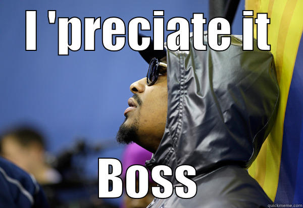 I 'PRECIATE IT BOSS Misc