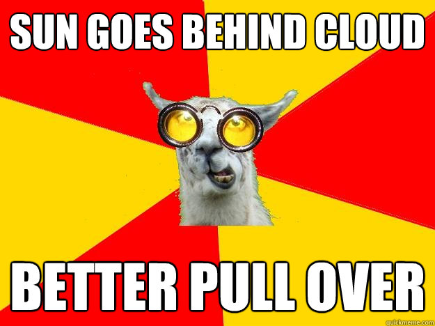 Sun goes behind cloud  better pull over  Learner Driver Llama