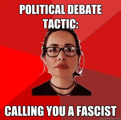 political debate tactic: calling you a fascist  Liberal Douche Garofalo