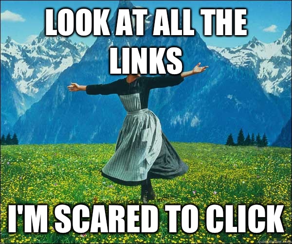 look at all the links I'm scared to click  Look At All The Fucks I Give