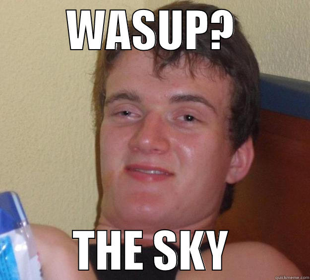 WASUP? THE SKY 10 Guy