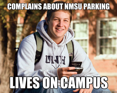 complains about nmsu parking lives on campus  College Freshman