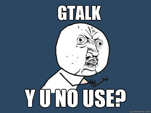 GTALK y u no use?  Y U No