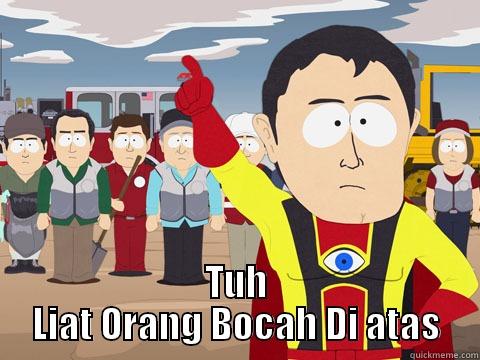  TUH LIAT ORANG BOCAH DI ATAS Captain Hindsight