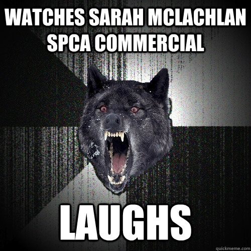 Watches Sarah McLachlan SPCA Commercial Laughs  Insanity Wolf