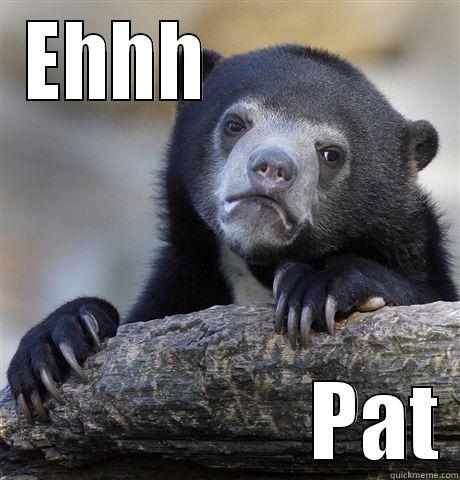EHHH                                PAT Confession Bear