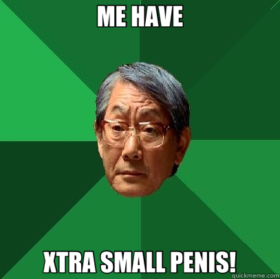 ME HAVE XTRA SMALL PENIS!  High Expectations Asian Father
