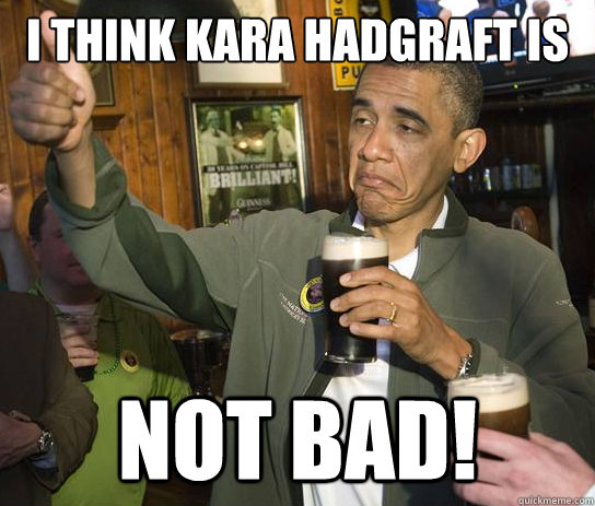 I think kara hadgraft is not bad!  Upvoting Obama
