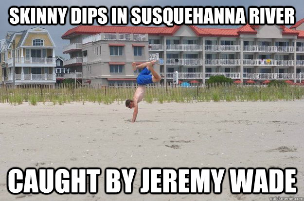 skinny dips in susquehanna river caught by jeremy wade  meth-head micah