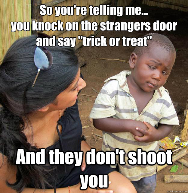 So you're telling me... 
you knock on the strangers door and say 