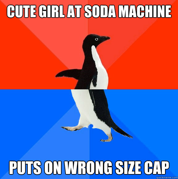 cute girl at soda machine puts on wrong size cap  Socially Awesome Awkward Penguin
