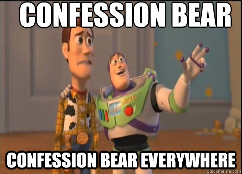 Confession bear Confession bear Everywhere  