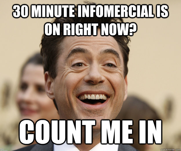 30 minute infomercial is on right now? count me in - 30 minute infomercial is on right now? count me in  The Sarcastic Truth