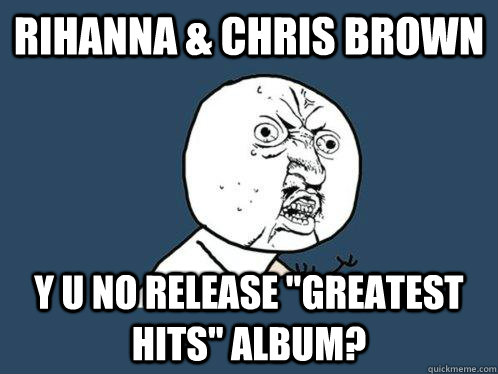 Rihanna & Chris Brown y u no release 