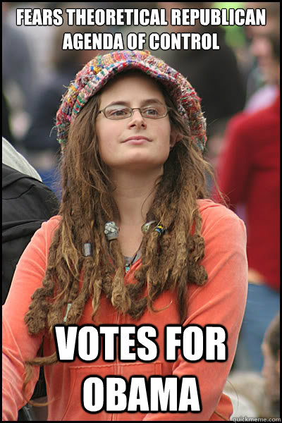 Fears Theoretical republican agenda of control votes for OBAMA - Fears Theoretical republican agenda of control votes for OBAMA  College Liberal