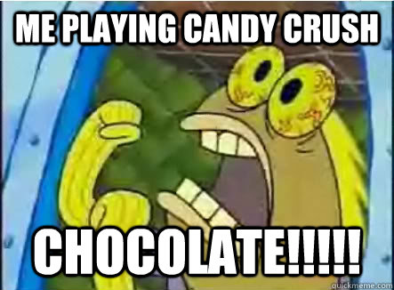 Me playing candy crush Chocolate!!!!!  