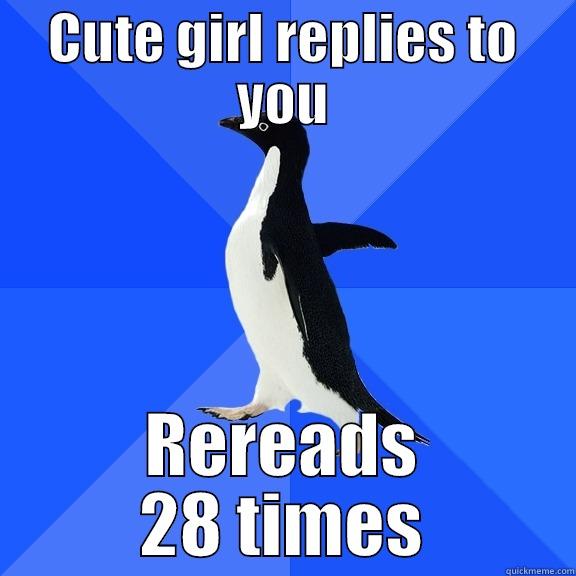 CUTE GIRL REPLIES TO YOU REREADS 28 TIMES Socially Awkward Penguin