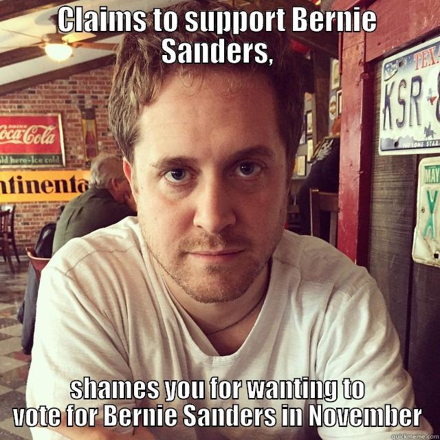 CLAIMS TO SUPPORT BERNIE SANDERS, SHAMES YOU FOR WANTING TO VOTE FOR BERNIE SANDERS IN NOVEMBER Misc