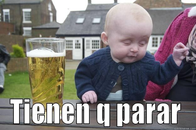  TIENEN Q PARAR drunk baby