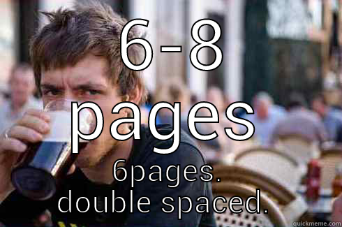  6-8 PAGES 6PAGES. DOUBLE SPACED.  Lazy College Senior