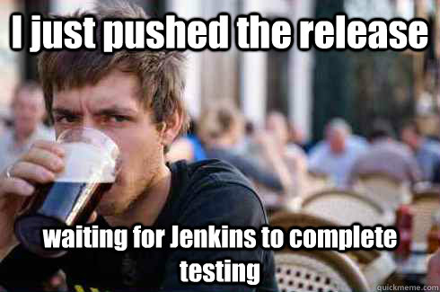 I just pushed the release waiting for Jenkins to complete testing - I just pushed the release waiting for Jenkins to complete testing  Lazy College Senior