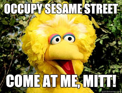 Occupy Sesame Street Come at me, Mitt!  