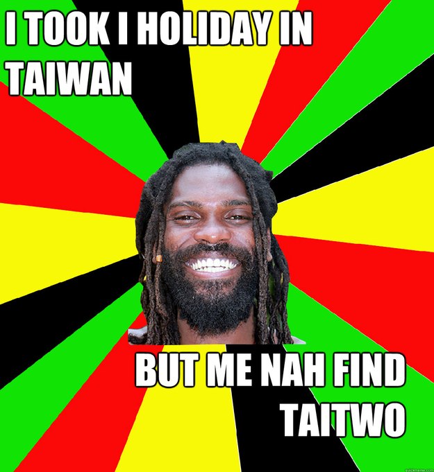 I took I Holiday in Taiwan but me nah find Taitwo  Jamaican Man