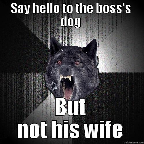 SAY HELLO TO THE BOSS'S DOG BUT NOT HIS WIFE Insanity Wolf