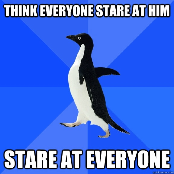 Think everyone stare at him stare at everyone  - Think everyone stare at him stare at everyone   Socially Awkward Penguin