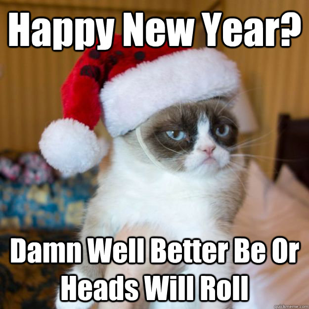 Happy New Year? Damn Well Better Be Or Heads Will Roll - Happy New Year? Damn Well Better Be Or Heads Will Roll  Misc