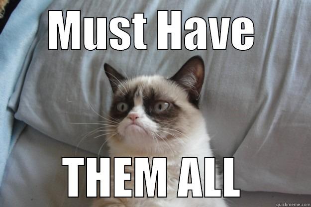MUST HAVE THEM ALL Grumpy Cat