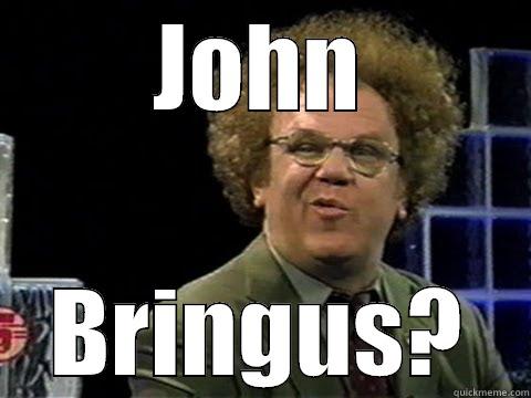 JOHN BRINGUS? First World Problems