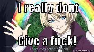         I REALLY DONT                                                                                                                                           GIVE A FUCK!        Misc