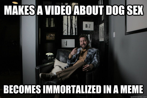 Makes a video about dog sex Becomes immortalized in a meme - Makes a video about dog sex Becomes immortalized in a meme  benevolent bro burnie