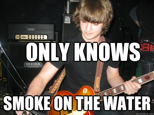 only knows smoke on the water - only knows smoke on the water  Annoying Guitar Guy