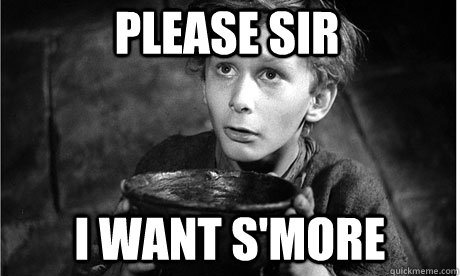 Please Sir I want S'more - Please Sir I want S'more  Oliver Twist