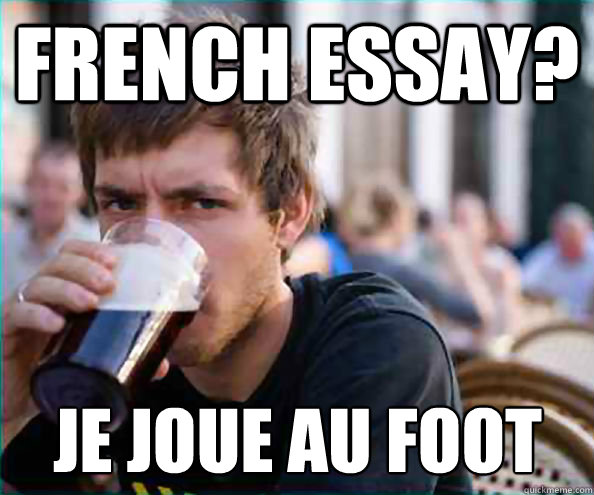 French essay? Je joue au foot - French essay? Je joue au foot  Lazy College Senior