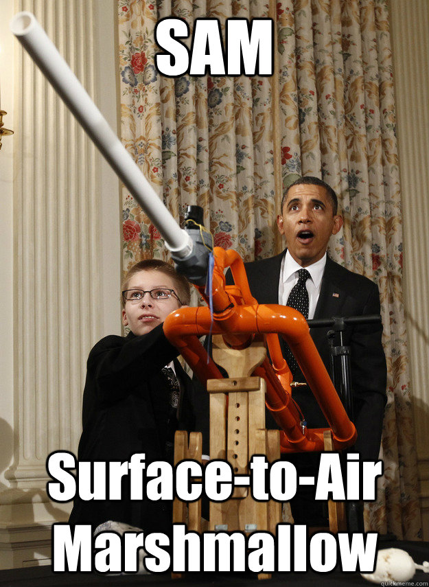 SAM Surface-to-Air Marshmallow  OMG Obama