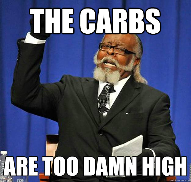 The carbs are too damn high  Jimmy McMillan