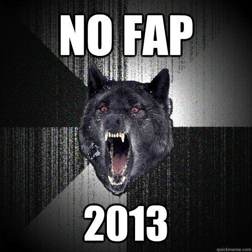 NO FAP 2013  Insanity Wolf