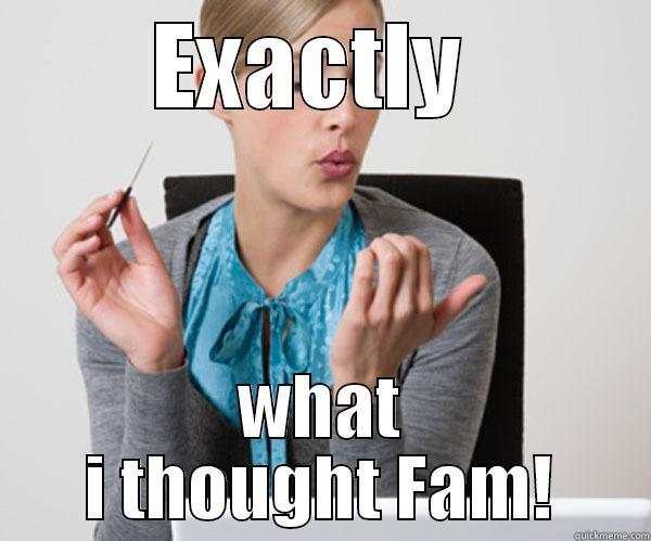 EXACTLY  WHAT I THOUGHT FAM! Misc