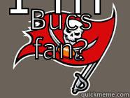 BUCS FAN? I'M SORRY Scumbag Brain