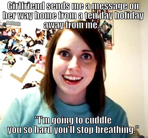 GIRLFRIEND SENDS ME A MESSAGE ON HER WAY HOME FROM A TEN DAY HOLIDAY AWAY FROM ME... 